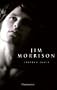 Jim Morrison : Vie, mort, l�gende