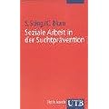 Soziale Arbeit in der Suchtpr�vention: Soziale Arbeit im Gesundheitswesen 2 (Uni-Taschenb�cher S)