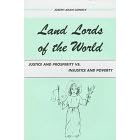 Land Lords of the World: Justice and Prosperity Vs. Injustice and Poverty