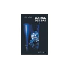 Lexikon der Bar: Barlehre. Warenkunde. �ber 1000 Rezepte f�r alle Anl�sse