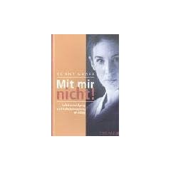 Mit mir nicht!: Selbstbehauptung und Selbstverteidigung im Alltag