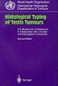 Histological Typing of Testis Tumours (International Histological Classification of Tumours)