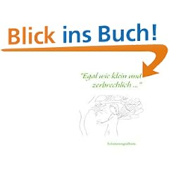 "Egal wie klein und zerbrechlich ...": Erinnerungsalbum f�r ein fehlgeborenes Kind