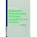 Allgemeine Psychotherapie f�r Kinder, Jugendliche und Familien: Ein Lehrbuch
