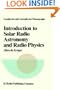Introduction to Solar Radio Astronomy and Radio Physics (Geophysics and Astrophysics Monographs, Volume 16)