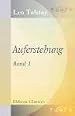 Auferstehung. Roman. Von Graf Leo N. Tolstoj. Aus dem Russischen übersetzt von Marie von Pezold. Band 1
