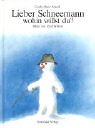 Lieber Schneemann, wohin willst du? - Gerda Marie Scheidl, Jozef Wilkon
