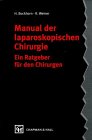 Manual der laparoskopischen Chirurgie...