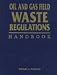Oil and Gas Field Waste Regulations Handbook