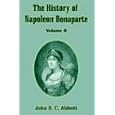 The History of Napoleon Bonaparte, Vol. 2 by  John S. C. Abbott