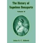 The History of Napoleon Bonaparte, Vol. 2 by  John S. C. Abbott