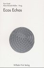 Ecos Echos. Das Werk Umberto Ecos: Dimensionen, Rezeptionen, Kritiken.