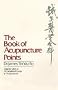 The Book of Acupuncture Points (Complete Course in Acupuncture/James Tin Yau So, Vol 1)