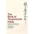 The Book of Acupuncture Points (Complete Course in Acupuncture James Tin Yau So, Vol 1) by  James Tin Yau So
