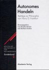 Autonomes handeln: Beitr�ge zur philosophie von Harry G. Frankfurt (Deutsche Zeitschrift f�r Philosophie)