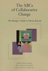 The ABCs of Collaborative Change: The Managers Guide to Library Renewal