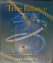 True Balance: A Chakra Guide for Renewing Your Body, Mind, & Spirit