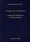 ... es geht um den Menschen: Aspekte einer biograp