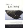 The Art of Just Sitting: Essential Writings on the Zen Practice of Shikantaza