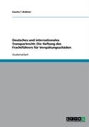 Deutsches und internationales Transportrecht: Die Haftung des Frachtführers für Verspätungsschäden