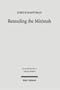 Rereading the Mishnah: A New Approach to Ancient Jewish Texts (Texts & Studies in Ancient Judaism)