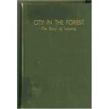 Click here to buy  City in the Forest; the Story of Lansing (Michigan)  by Brit Darling and Paul D. Bagwell.