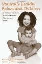 Naturally Healthy Babies and Children Publisher: Celestial Arts