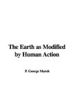 The Earth as Modified by Human Action