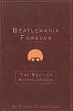 Beatlemania Forever: The Beatles Encyclopedia