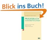 Praxisbuch Kundenbefragungen: Repr�sentative Stichproben ausw�hlen - Relevante Fragen stellen - Ergebnisse richtig interpretieren