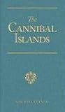 The Cannibal Islands: Captain Cook’s Adventures in the South Seas
