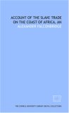 Account of the slave trade on the coast of Africa, An