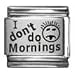 I Don't Do Mornings Laser Italian Charm Bracelet Link