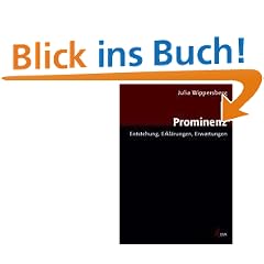 Prominenz: Entstehung, Erkl�rungen, Erwartungen (Forschungsfeld Kommunikation)