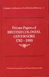 Private papers of British colonial governors 1782-1900