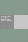 On a Torn-Away World Or, the Captives of the Great Earthquake