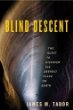 Blind Descent: The Quest to Discover the Deepest Place on Earth [Hardcover]