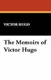 The Memoirs of Victor Hugo