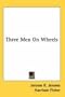 Three Men On Wheels