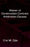Waiver of Construction Contract Arbitration Clauses