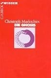Die Gnosis (Beck Reihe Wissen) - Christoph Markschies