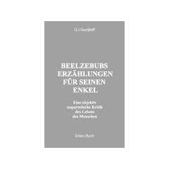 Beelzebubs Erz�hlungen f�r seinen Enkel. Erstes Buch: Eine objektive unparteiische Kritik des Lebens des Menschen. All und Alles. 1. Serie                        1. Serie