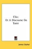 Clio: Or A Discourse On Taste