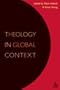 Theology in Global Context: Essays in Honor of Robert C. Neville