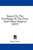 Essays On The Dwellings Of The Poor, And Other Subjects (1877)