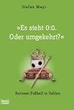 Es steht 0:0. Oder umgekehrt?: Kurioser Fußball in Zahlen