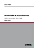 Neurobiologie in der Personalentwicklung: Neue Perspektiven oder nur "en vogue"?
