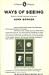 Ways of Seeing: Based on the BBC Television Series (A pelican original)