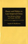 Power and politics in late Imperial China : Yuan Shi-kai in Beijing and Tianjin, 1901-1908