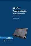 Produkt-Bild: Gro&szlig;e Solaranlagen: Einstieg in Planung und Praxis